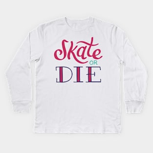 Retro Skateboarding Skate or Die Vintage Aesthetics Skater Kids Long Sleeve T-Shirt